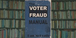 Get The Voter Fraud Manual for Free